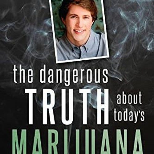 [ACCESS] [KINDLE PDF EBOOK EPUB] The Dangerous Truth About Today's Marijuana: Johnny Stack's Life an