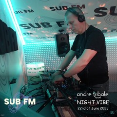 Andre Tribale Live @ SUB FM radio Night Vibe w/Andre Tribale #061 22nd of June 2023 18:00 CET