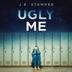 [READ] [EBOOK EPUB KINDLE PDF] Ugly Me BY J.E. Stamper (Author),Krystal Wascher (Narrator),Quil