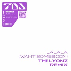 Lalala (Want Somebody) [THe LYONZ Remix] - TDJ