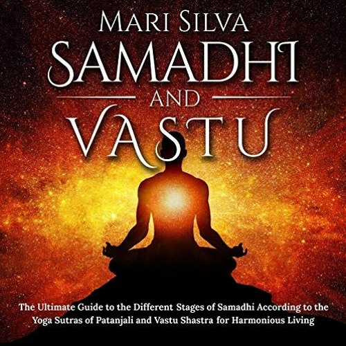 [GET] [KINDLE PDF EBOOK EPUB] Samadhi and Vastu: The Ultimate Guide to the Different Stages of Samad
