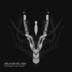 Still Agua B2B xPOLLYx - Technologic Music Futurism (Vinyl Only)