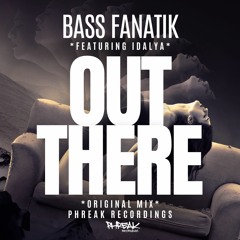 Bass Fanatik - Out There (feat. Idalya)