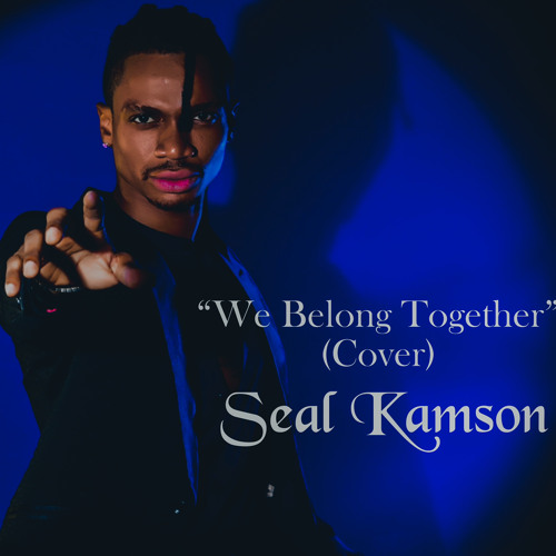 Stream Seal Kamson - We Belong Together (Cover).mp3 by Seal Kamson | Listen  online for free on SoundCloud