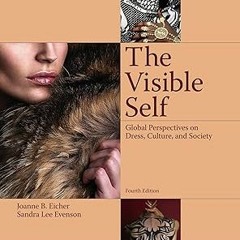 [Read] The Visible Self: Global Perspectives on Dress, Culture and Society (EBOOK PDF) By  Joan