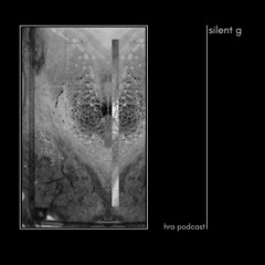HRA PODCAST 017 // SILENT G