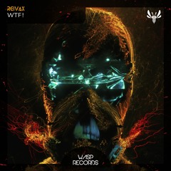 Reivax - WTF! (Original Mix) ★ OUT NOW ON BEATPORT ★