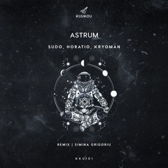 SUDO, Horatio, KRYOMAN - Astrum (Simina Grigoriu Remix)
