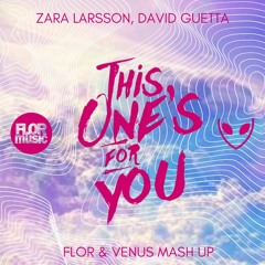 THIS ONE'S FOR U - DAVID GUETTA & ZARA LARSSON (FLOR & VENUS 2024) #FREEDOWNLOAD