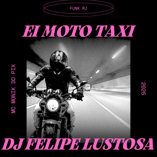 MC MONIK DO PIX - EI MOTO TAXI (DJ FELIPE LUSTOSA)