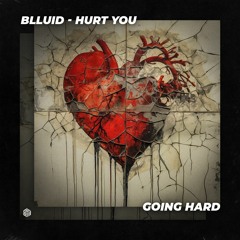 Blluid - Hurt You