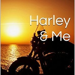 *Online*= Harley & Me: Love Means Never Saying Goodbye by Cassandra Parker