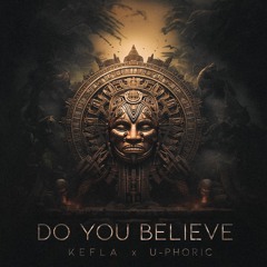Kefla x U-Phoric - Do You Believe (Original Mix)