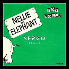 Toy Dolls - Nellie The Elephant ( SERGO Remix )