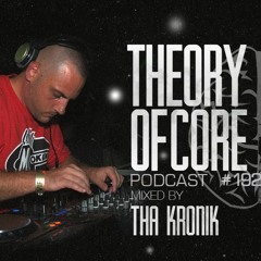 Theory Of Core - Podcast #192 Mixed By Tha KroniK