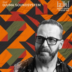 Djuma Soundsystem presents Iziki Show 080