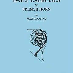 [Read] [KINDLE PDF EBOOK EPUB] Daily Exercises for French Horn by  Max P. Pottag 💞
