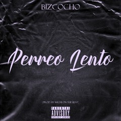 Bizcocho - Perreo Lento