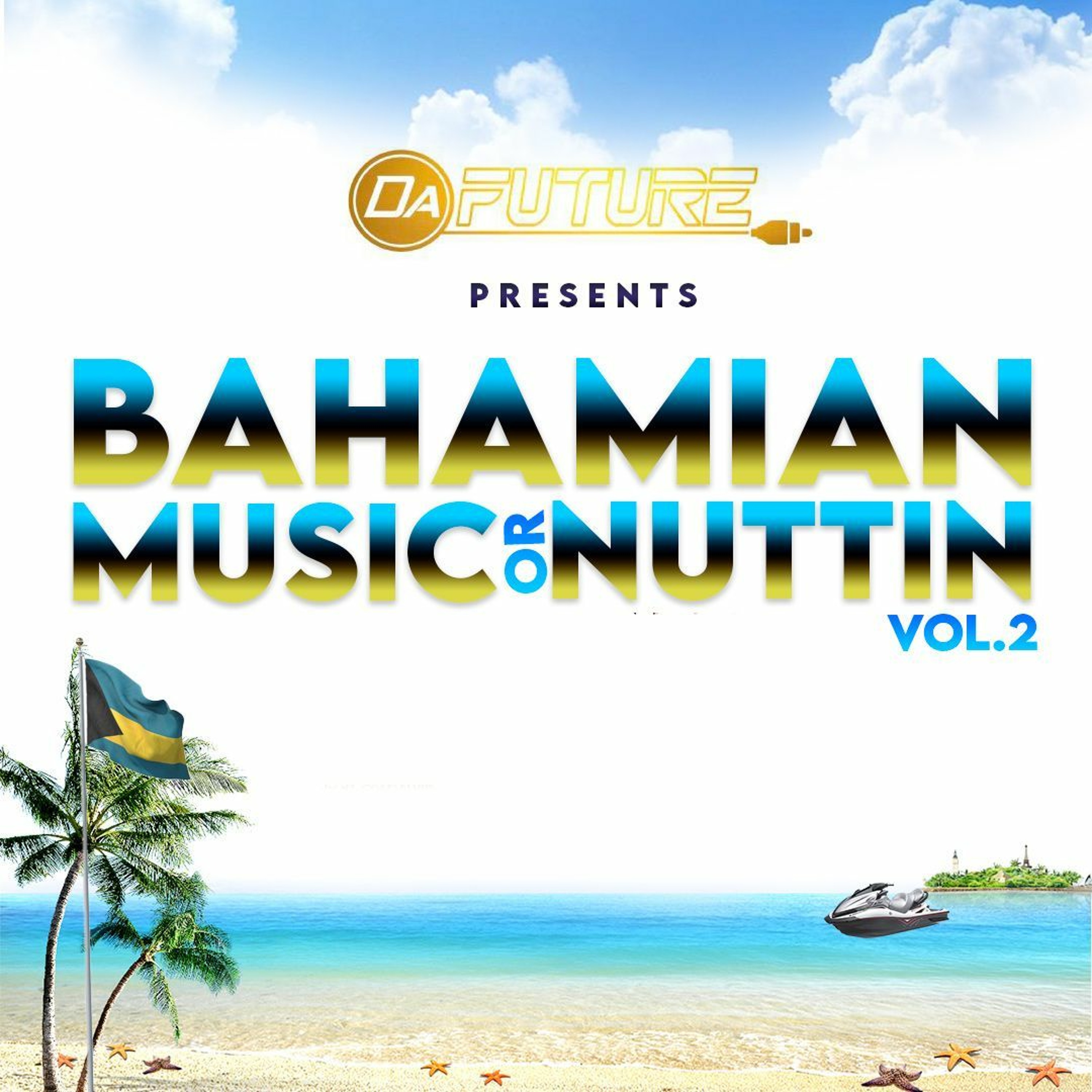 BAHAMIAN OR NUTTIN VOL. 2 🇧🇸@DAFUTURE242