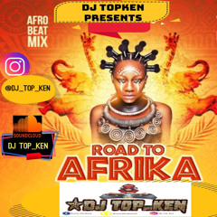 ROAD TO AFRIKA MIXTAPE 2022 (DJ TOPKEN)