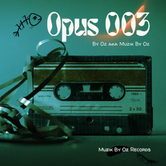 [Studio Edition] Opus 003 By Oz aka Muzik By Oz (Muzik By Oz Records)