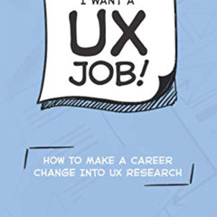 [VIEW] KINDLE 🗂️ I want a UX job!: How to make a career change into UX research by
