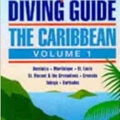 ACCESS [EPUB KINDLE PDF EBOOK] The Complete Diving Guide: The Caribbean (Vol. 1) Domi