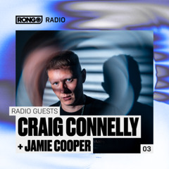 Rong Radio 003 with Craig Connelly & Jamie Cooper