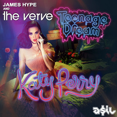 James Hype & The Verve Feat Katy Perry - Teenage Dream (ASIL Mashup)