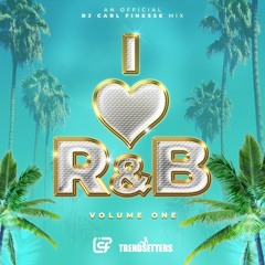 DJ Carl Finesse Presents I ❤️ R&B