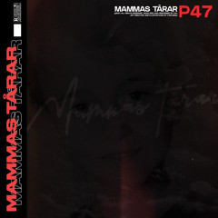 P47 - Mammas Tårar
