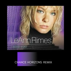 Le Ann Rimes - I Need You [Chance Horizons Remix]