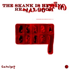 Catalyst - The Skank Is Hittin Reaaal Good [Premiere]