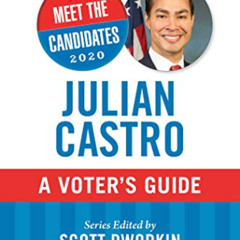 GET KINDLE √ Meet the Candidates 2020: Julian Castro: A Voter's Guide by  Grant Stern