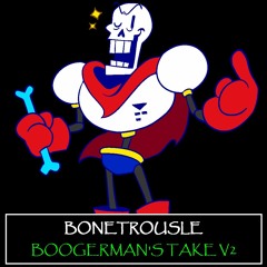 BONETROUSLE: Boogerman's Take V2