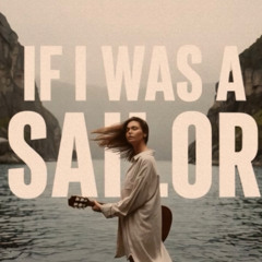 If I Was A Sailor