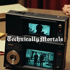 Technically Mortals (Prod. The Coach)