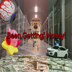 Been Gettin' Money!