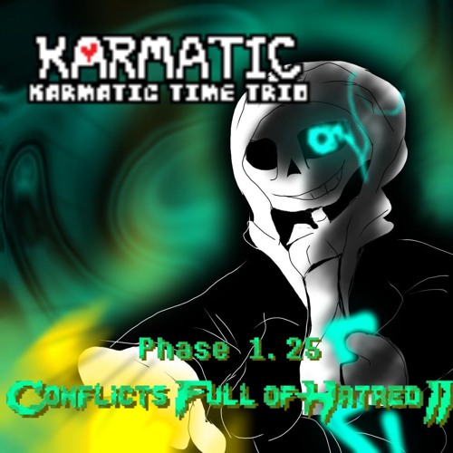 [ Karmatic Karmatic Time Trio ] OST 011 / Phase 1.25 - Conflicts Full Of Hatred II