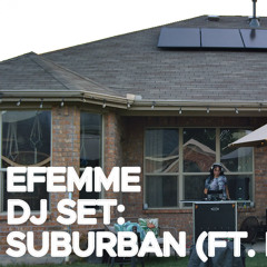 EFEMME DJ SET SUBURBAN FT KOPIS
