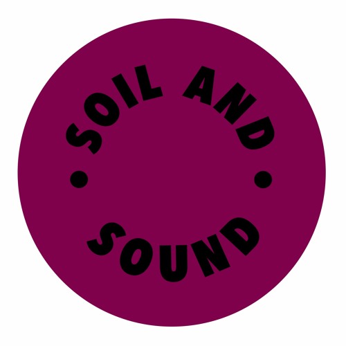 Soil and Sound PREVIEWS (SOLD OUT)