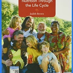 GET KINDLE PDF EBOOK EPUB Nutrition Through the Life Cycle by  Judith E. Brown 📖