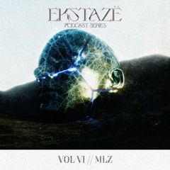 EKSTAZË PODCAST // VOL. VI // MLZ