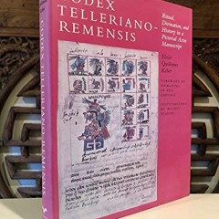 READ [EBOOK EPUB KINDLE PDF] Codex Telleriano-Remensis: Ritual, Divination, and History in a Pictori