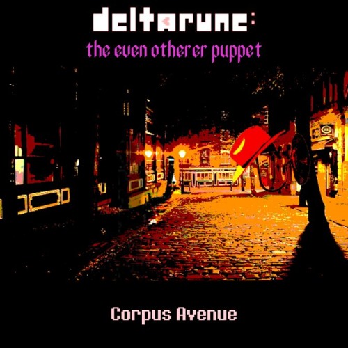 [Deltarune: The Even Otherer Puppet] Corpus Avenue