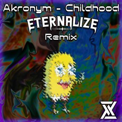 Akronym - Childhood (Eternalize Remix)