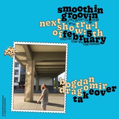 Smoothin Groovin #17 W/ Bogdan Dragomir