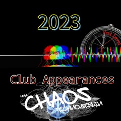 CLUB APPEARANCES // 2023 // CHAOS Techno.Berlin