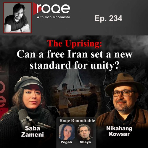 Roqe Ep #234: Can a free Iran set a new standard for unity? - Saba Zameni, Nikahang Kowsar