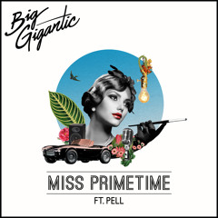Big Gigantic - Miss Primetime (feat. Pell)